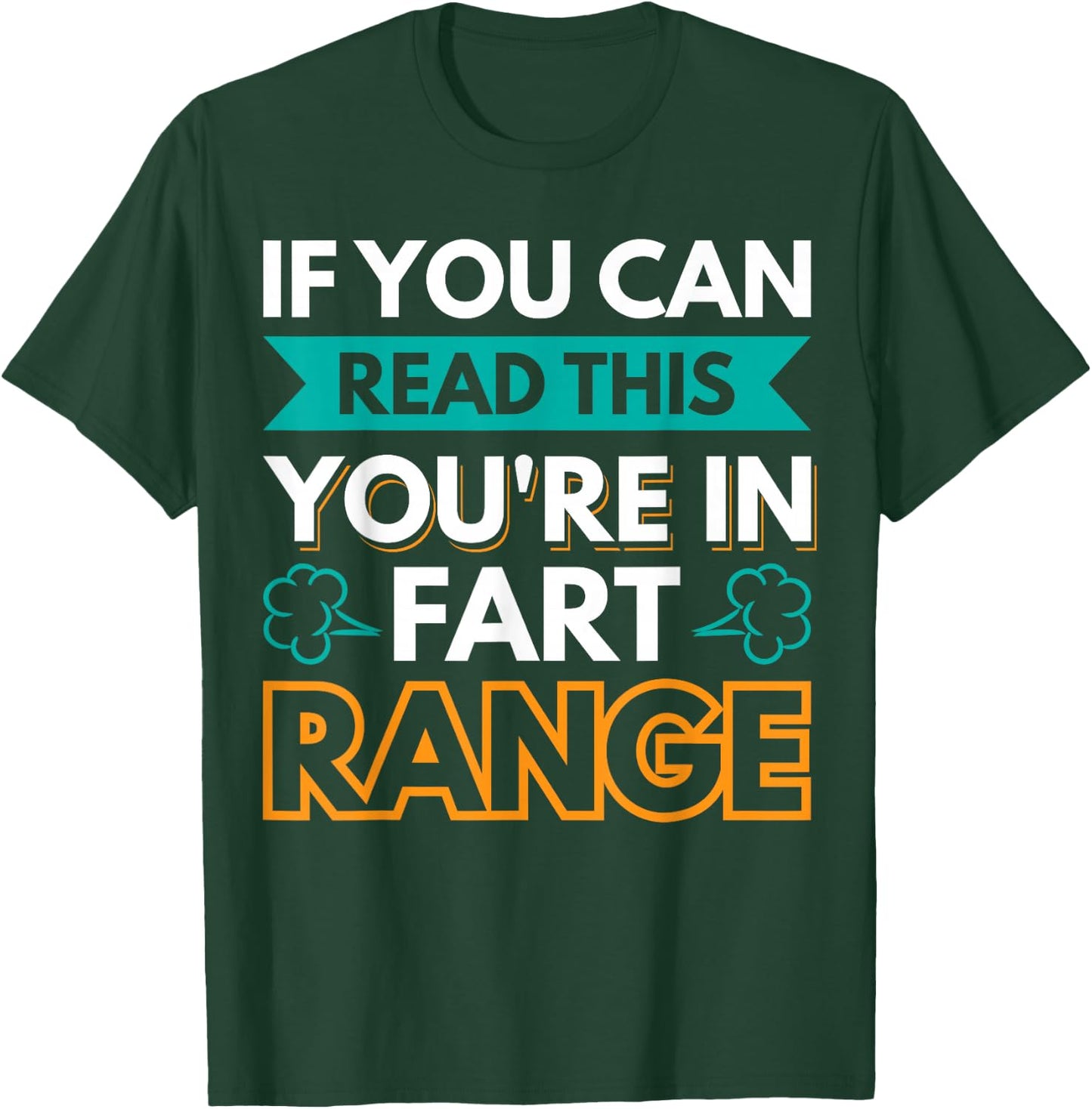 If You Can Read This You're In Fart Range T-Shirt - T-Shirt | Forest