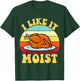 I Like It Moist Thanksgiving Turkey Vintage Thanksgiving T-Shirt - T-Shirt | Forest