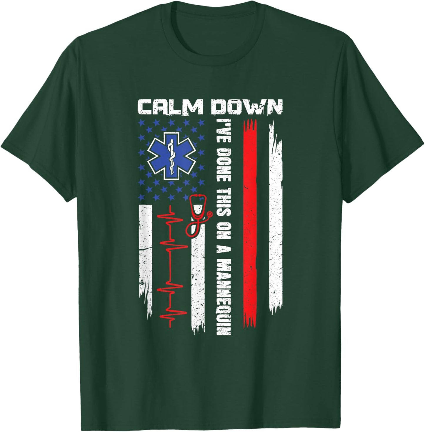 Calm Down I've Done This On A Mannequin - EMT Paramedic EMS T-Shirt - T-Shirt | Forest