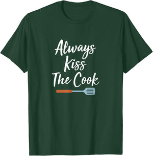 Always Kiss The Cook T-Shirt - T-Shirt | Forest