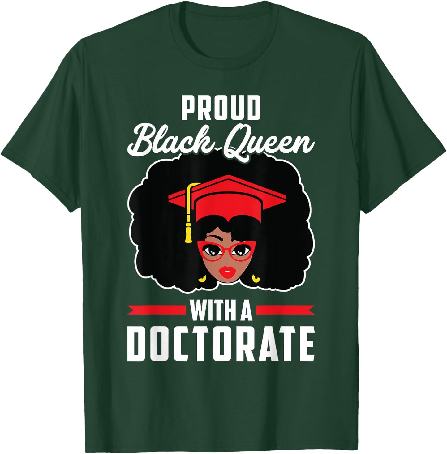 Proud Black Queen PhD Doctorate Degree Graduation Woman Girl T-Shirt - T-Shirt | Forest