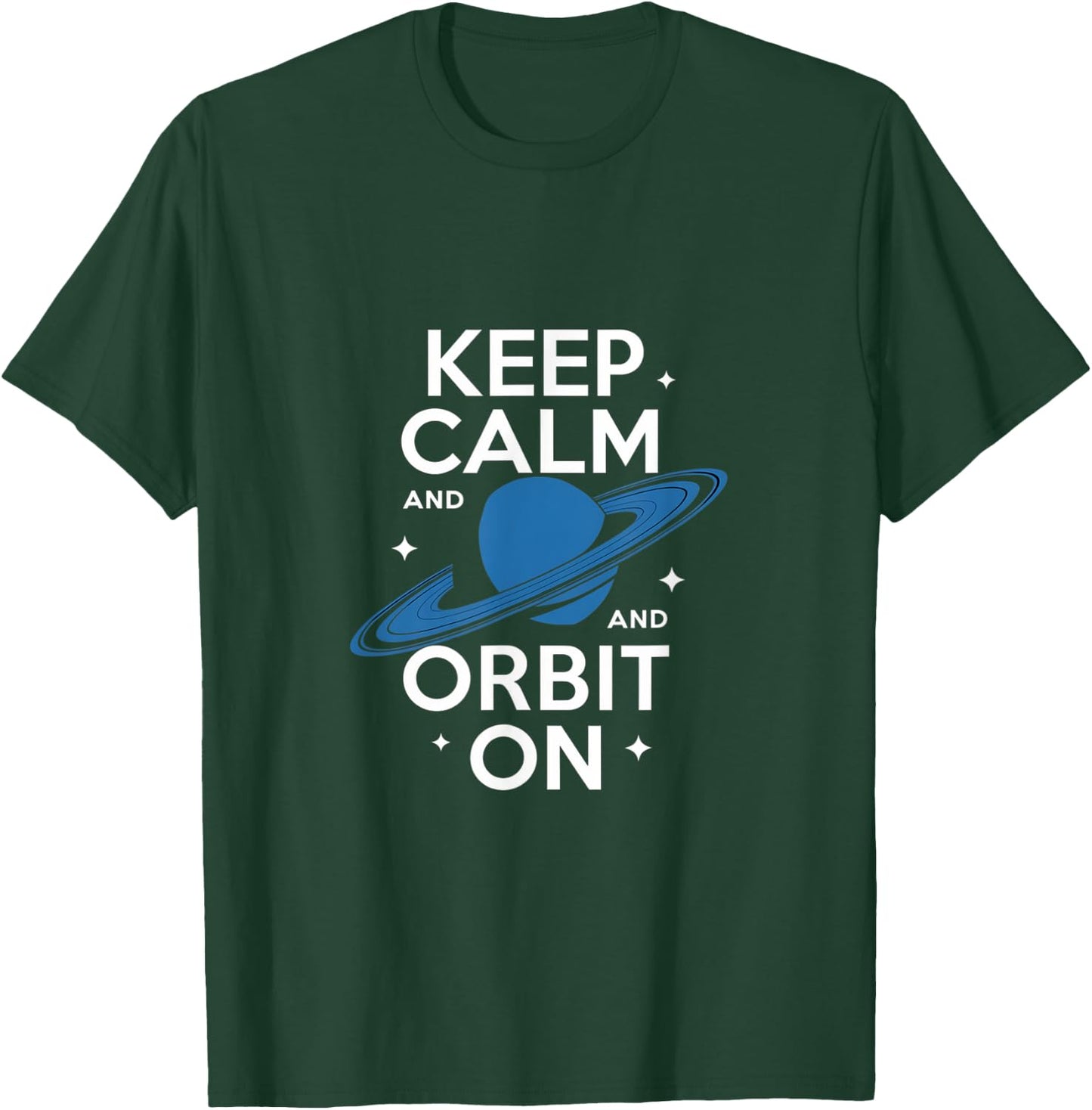 Keep Calm and Orbit On Saturn Space Design T-Shirt - T-Shirt | Forest