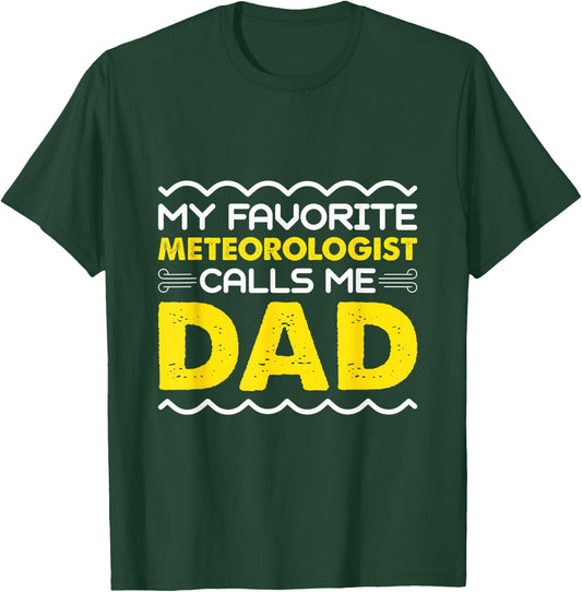 My Favorite Meteorologist Calls Me Dad Funny Fathers Day T-Shirt - T-Shirt | Forest