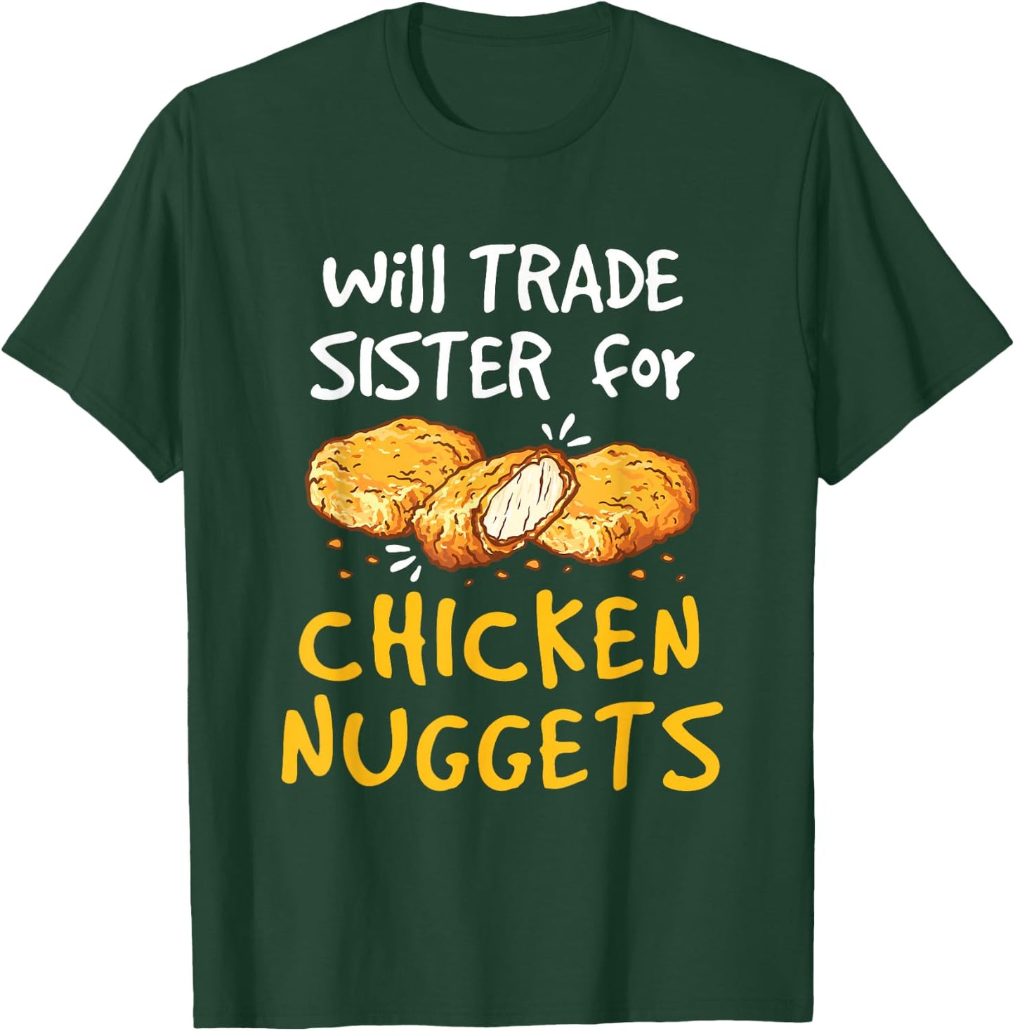 Will Trade Sister for Chicken Nuggets Funny Boys Girls Kids T-Shirt - T-Shirt | Forest