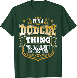 its a Dudley thing you wouldnt understand Dudley T-Shirt - T-Shirt | Forest
