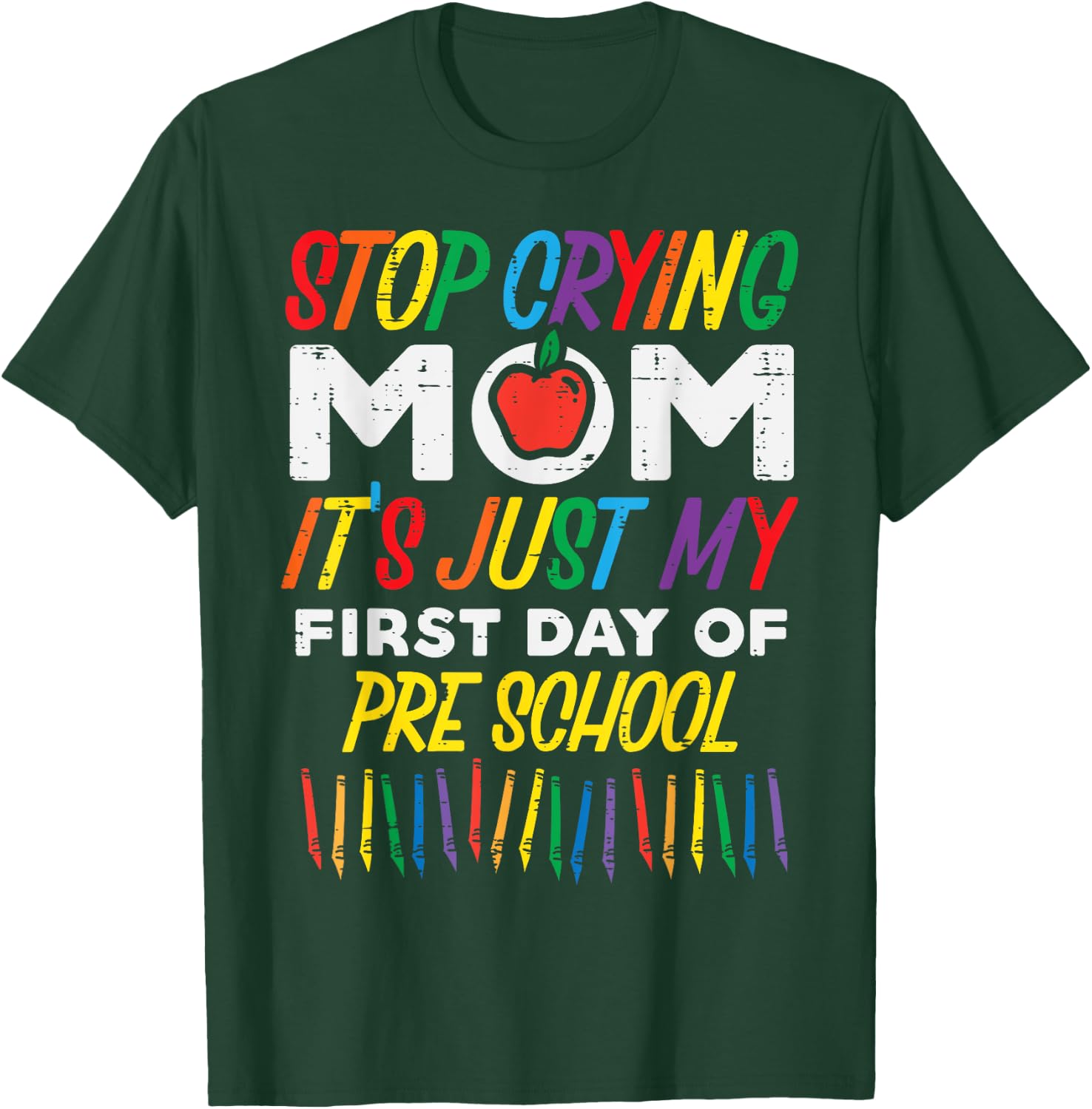 Stop Crying Mom My First Day Of Preschool Funny Boys Girls T-Shirt - T-Shirt | Forest