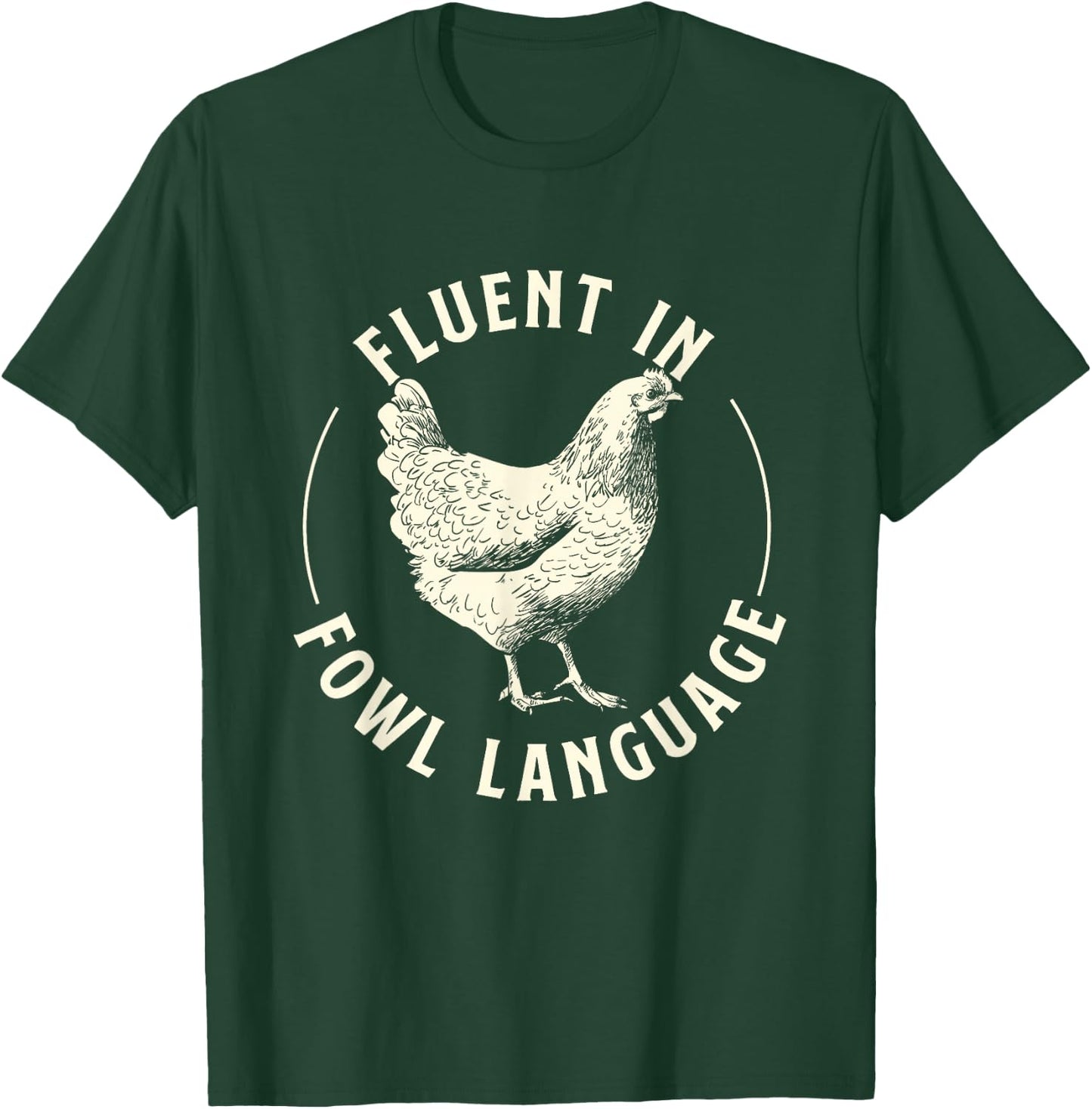 Fluent in Fowl Language - Farm Animal Poultry Owner T-Shirt - T-Shirt | Forest