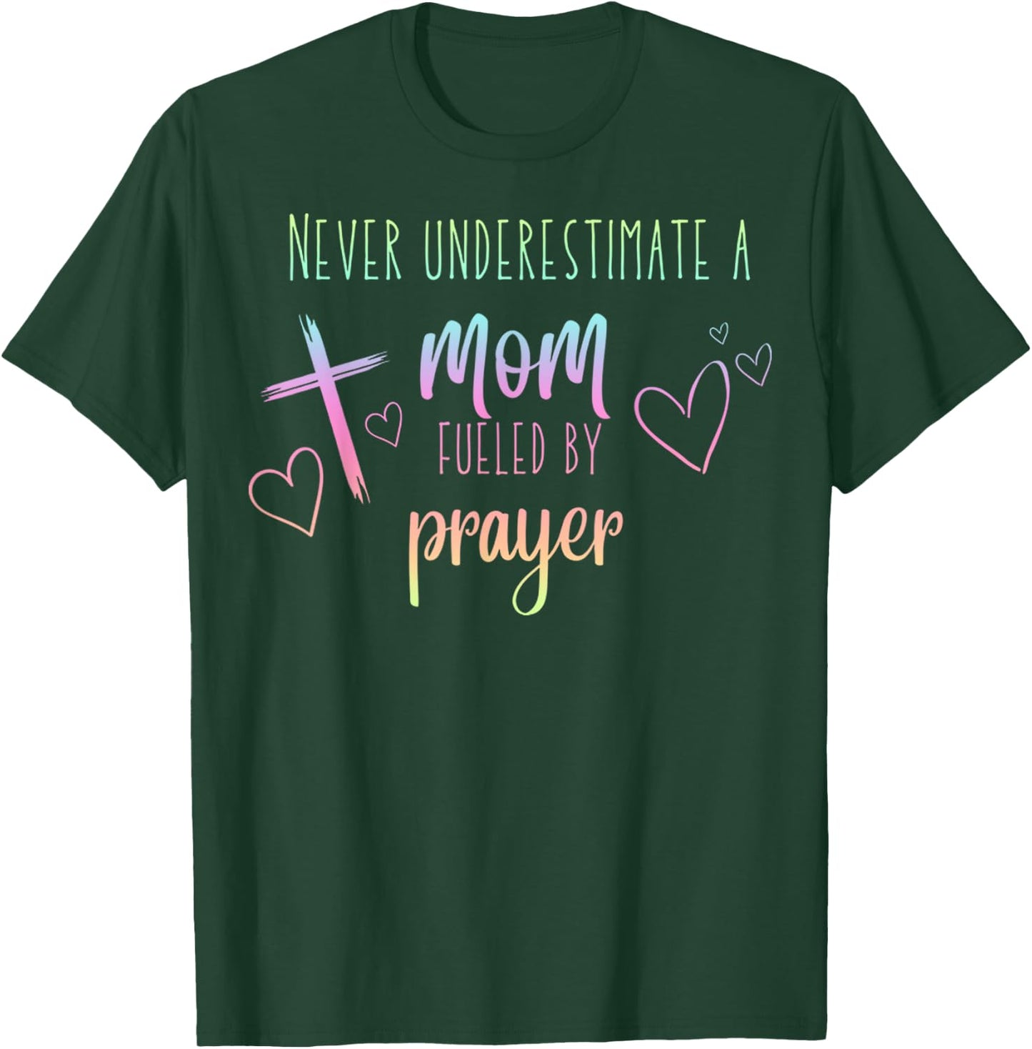 Never Underestimate A Mom Fueled By Prayer Christian Mom T-Shirt - T-Shirt | Forest