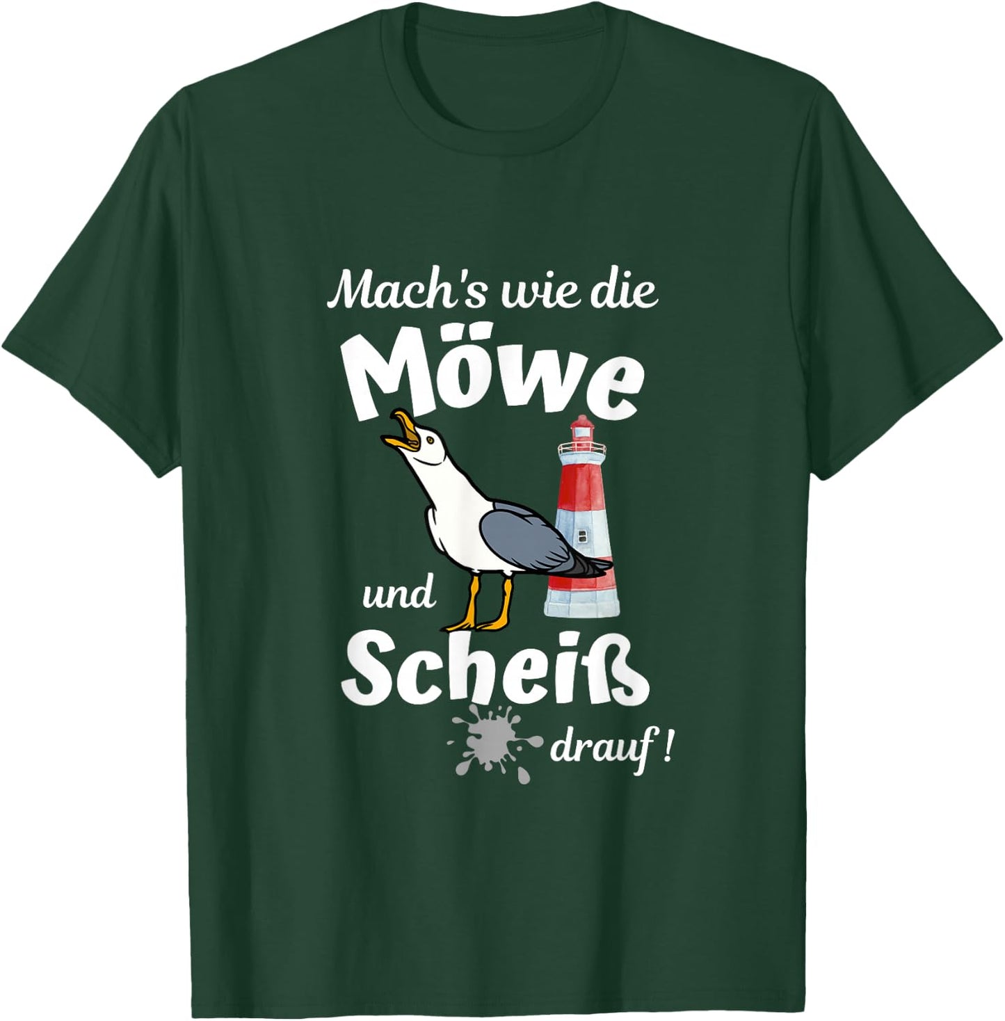 Ostsee Fun-Mach's wie die Möwe und Scheiß drauf T-Shirt - T-Shirt | Forest