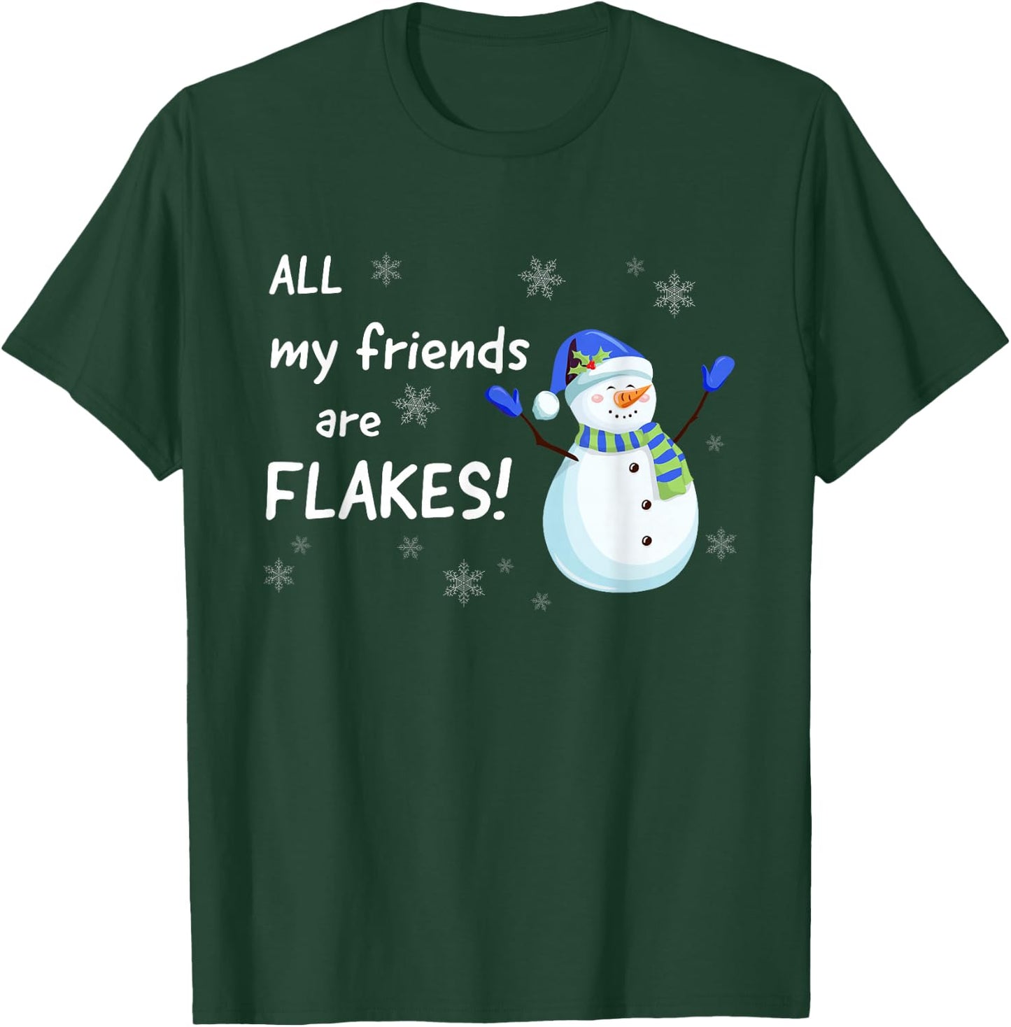 All my Friends are FLAKES - funny snowman winter holidays T-Shirt - T-Shirt | Forest
