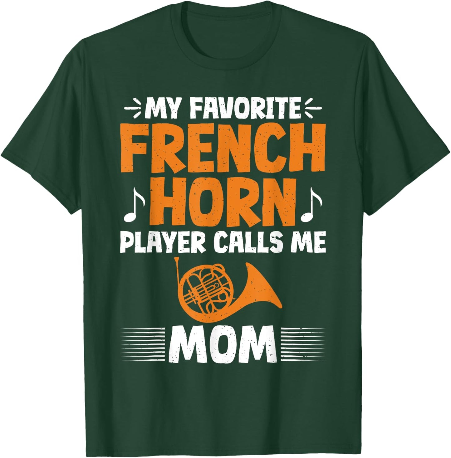 My favorite French Horn Player calls me Mom French Horn T-Shirt - T-Shirt | Forest
