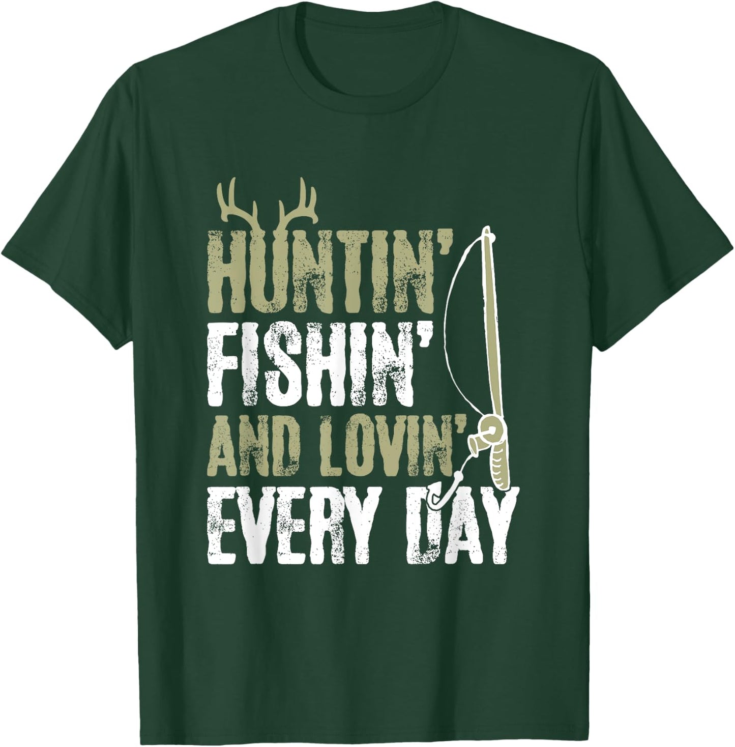 Hunting Fishing And Loving Everyday Cool Fathers Day T-Shirt - T-Shirt | Forest