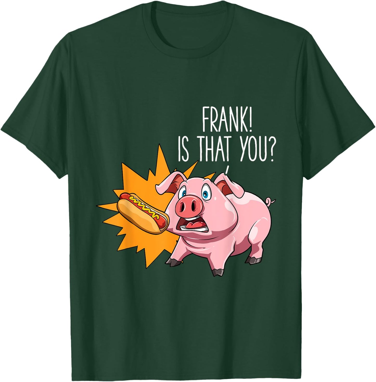 Hot Dog Lovers Frank Is That You Pig Hot Dog Party Women Girls Kids T-Shirt - T-Shirt | Forest