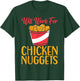Will work for Chicken Nuggets T-Shirt - T-Shirt | Forest