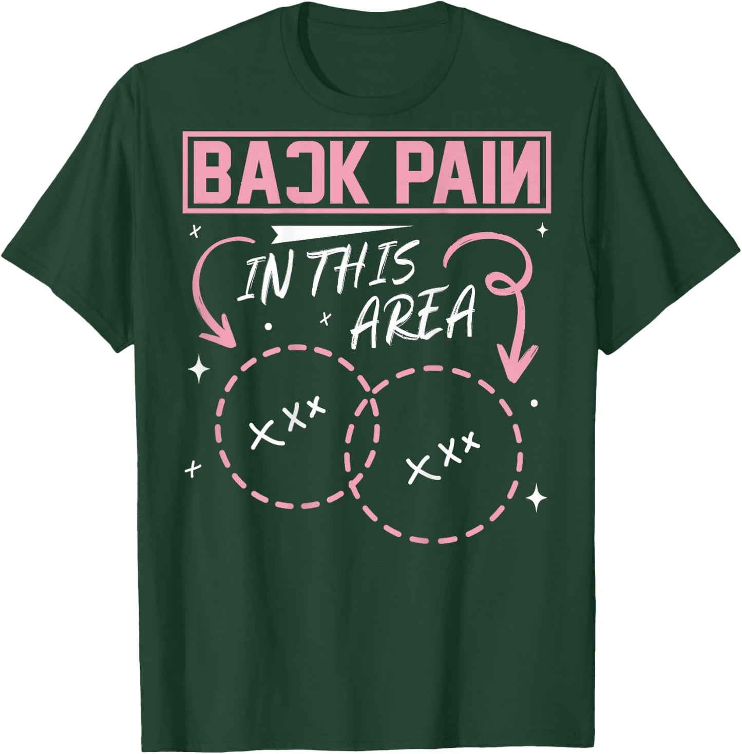 Back Pain In This Area Funny T-Shirt - T-Shirt | Forest