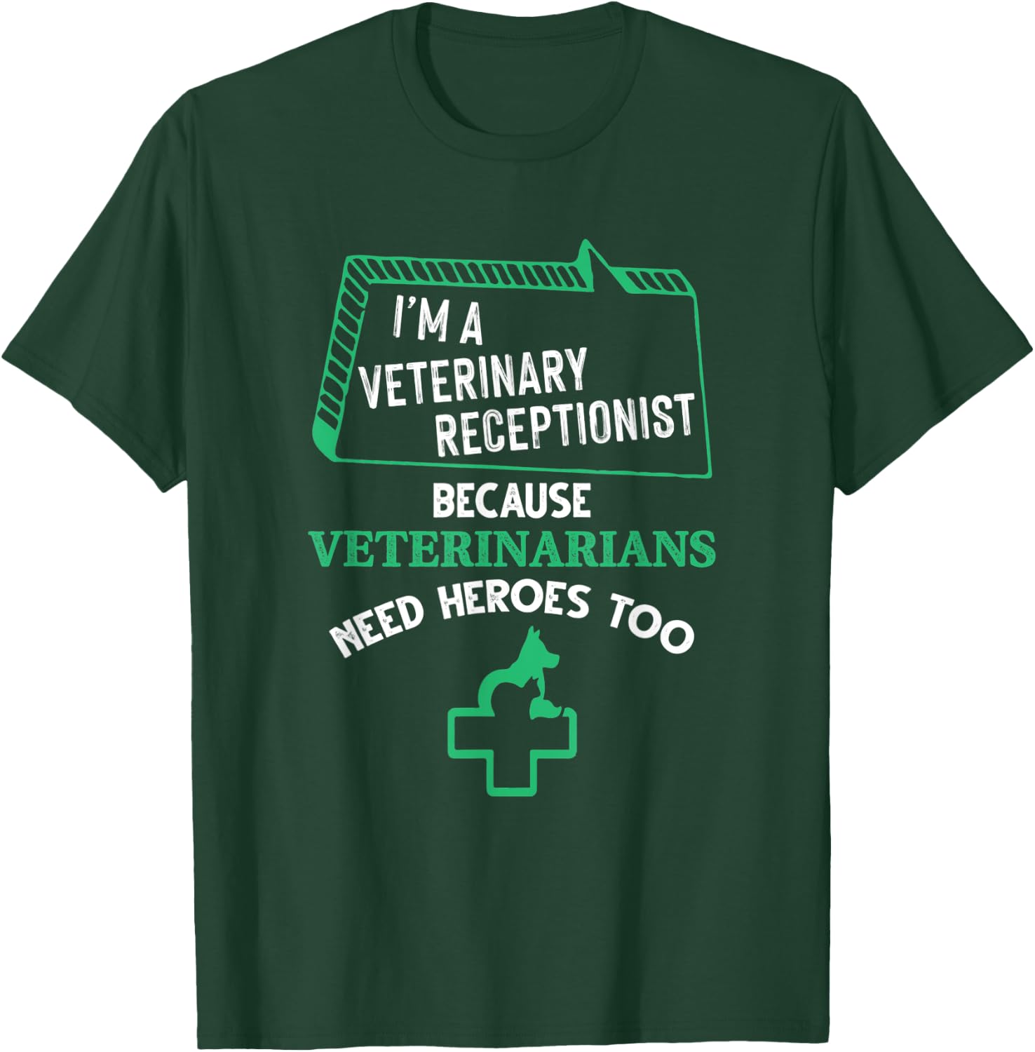 Veterinary Receptionist Veterinarians Need Heroes Too T-Shirt - T-Shirt | Forest