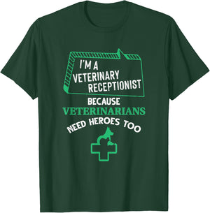 Veterinary Receptionist Veterinarians Need Heroes Too T-Shirt - T-Shirt | Forest