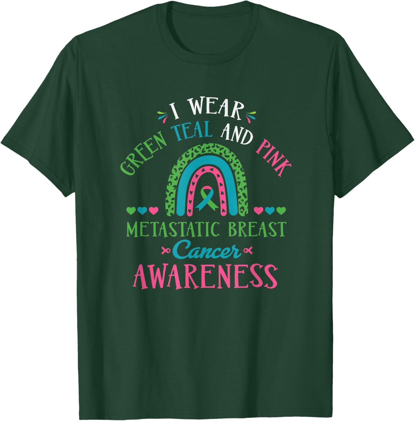 I Wear Metastatic Breast Cancer Support T-Shirt - T-Shirt | Forest