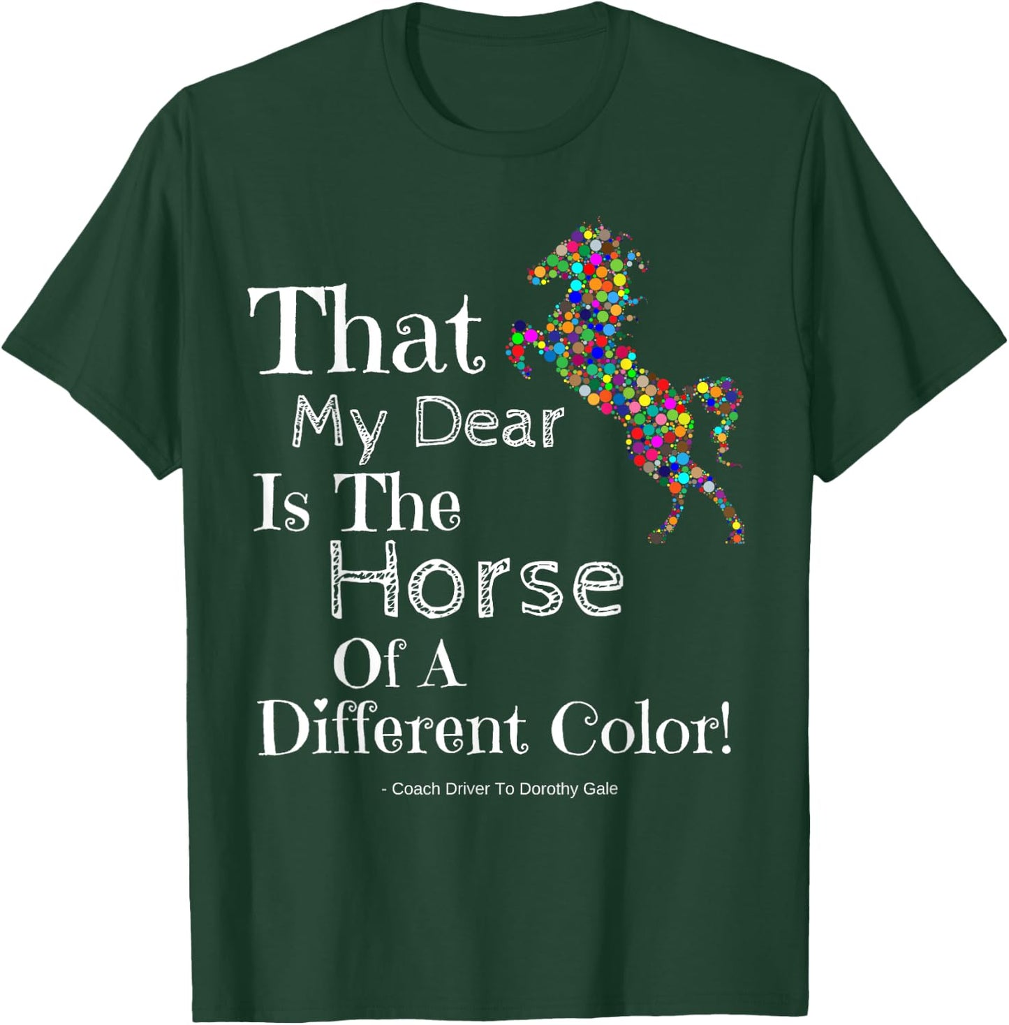 Wizard Of Oz Quote Horse Of A Different Color Shirt Dorothy T-Shirt - T-Shirt | Forest