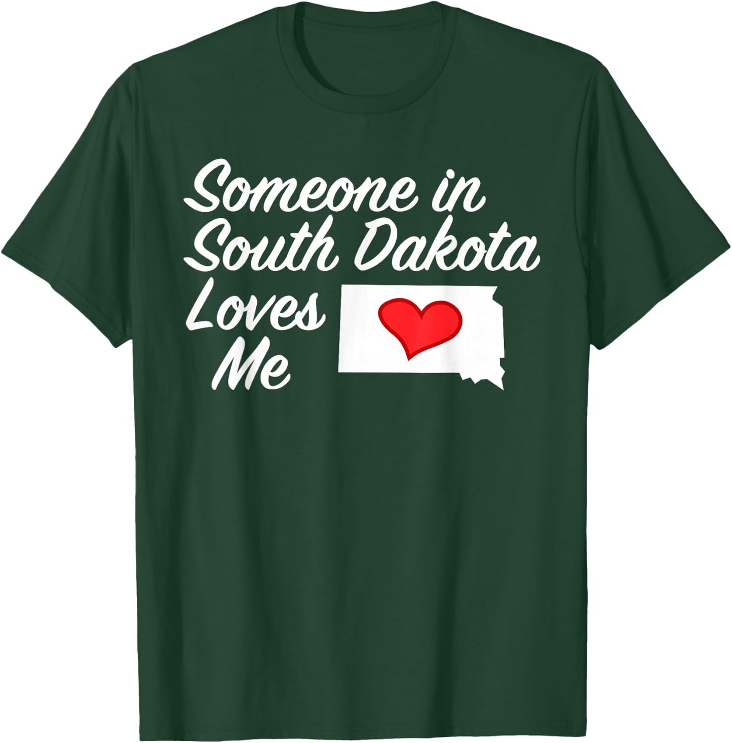 Someone in South Dakota Loves Me | Precious Gift :) T-Shirt - T-Shirt | Forest