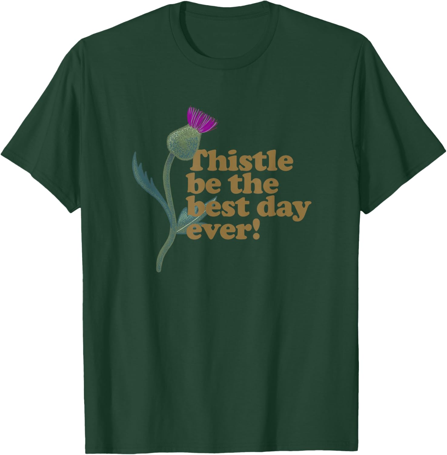 Thistle Be the Best Day Ever - Funny Plant Pun T-Shirt - T-Shirt | Forest
