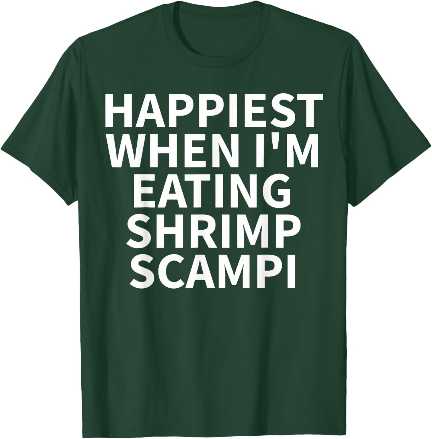 Shrimp Scampi Apparel - Funny Amazing Shrimp Lovers Design T-Shirt - T-Shirt | Forest