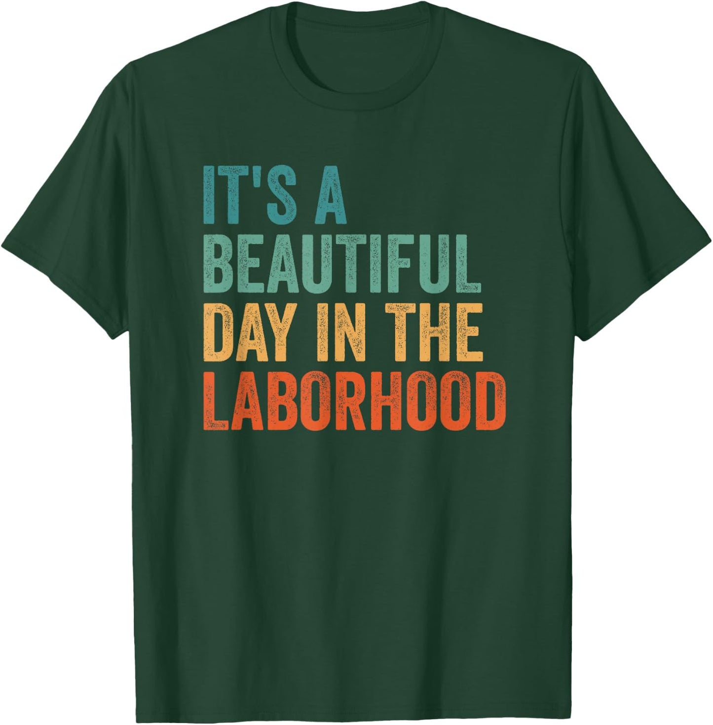 It's A Beautiful Day In the Laborhood OB Doctor Obgyn T-Shirt - T-Shirt | Forest