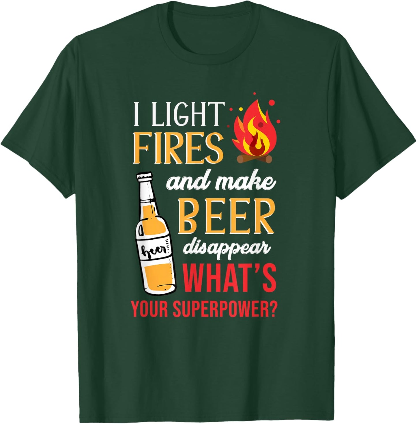 I Light Fires and Make Beer Disappear Funny Camping T-Shirt - T-Shirt | Forest