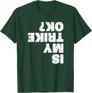 Is My Trike Ok - Trike Motorcycle Triker T-Shirt - T-Shirt | Forest