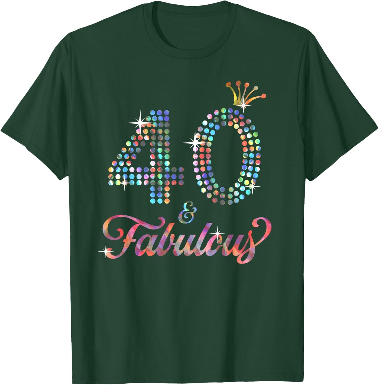 40 & Fabulous 40th Celebration For Ladies T-Shirt - T-Shirt | Forest