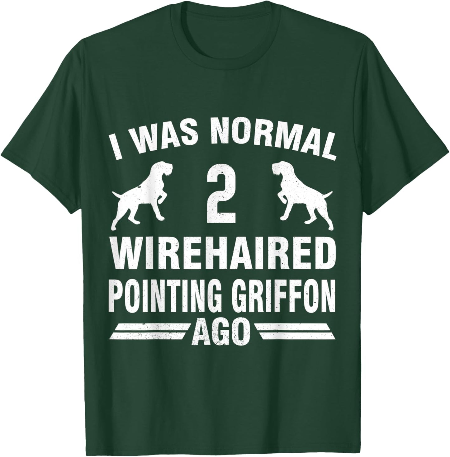 I Was Normal 2 Wirehaired Pointing Griffon Ago T-Shirt - T-Shirt | Forest