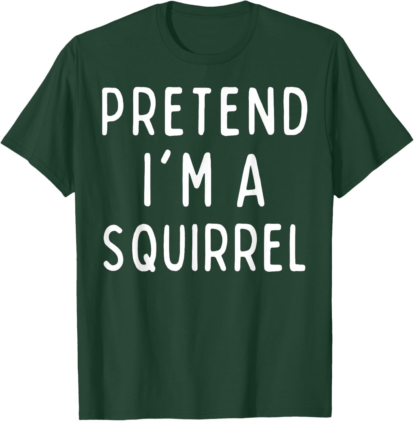 Funny Halloween Costume - Pretend I'm a Squirrel T-Shirt - T-Shirt | Forest