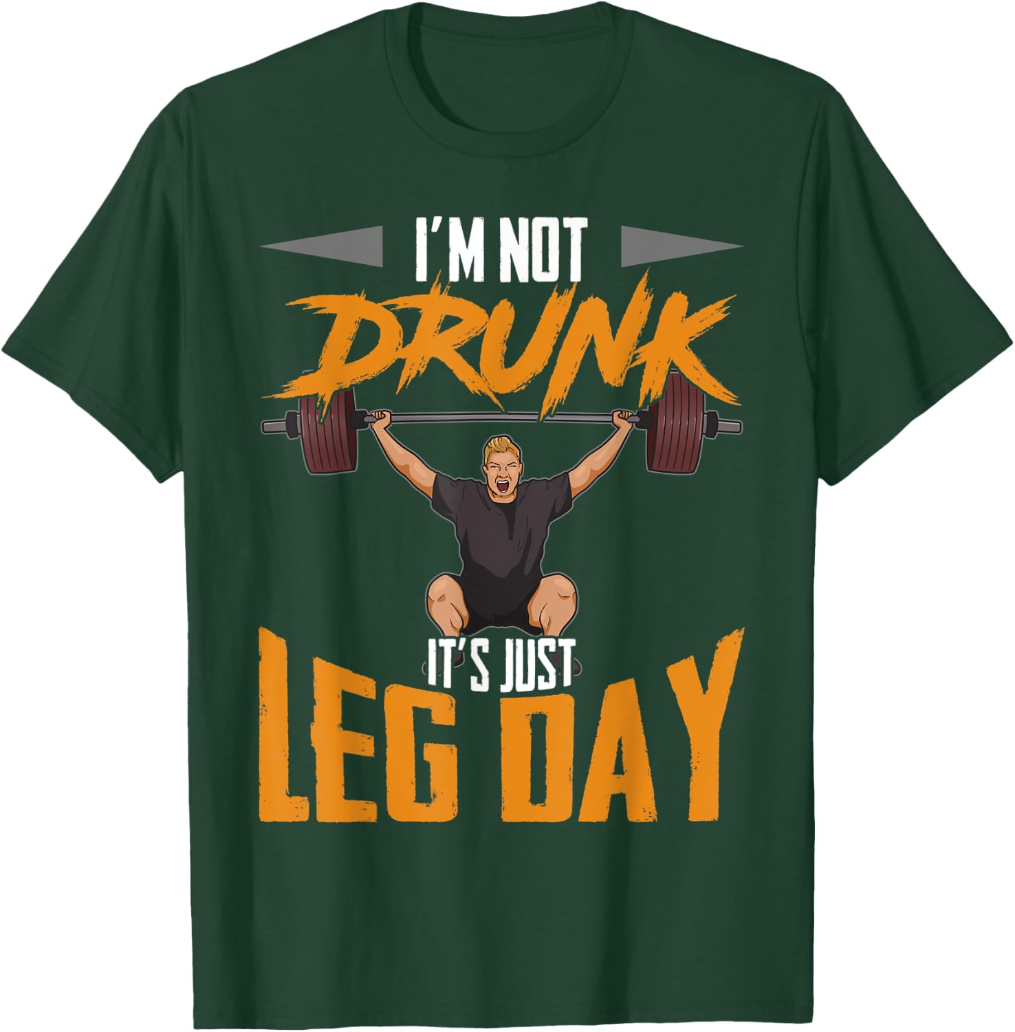 Funny Workout I'm Not Drunk It's Just Leg Day Gym Lifting T-Shirt - T-Shirt | Forest