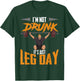 Funny Workout I'm Not Drunk It's Just Leg Day Gym Lifting T-Shirt - T-Shirt | Forest