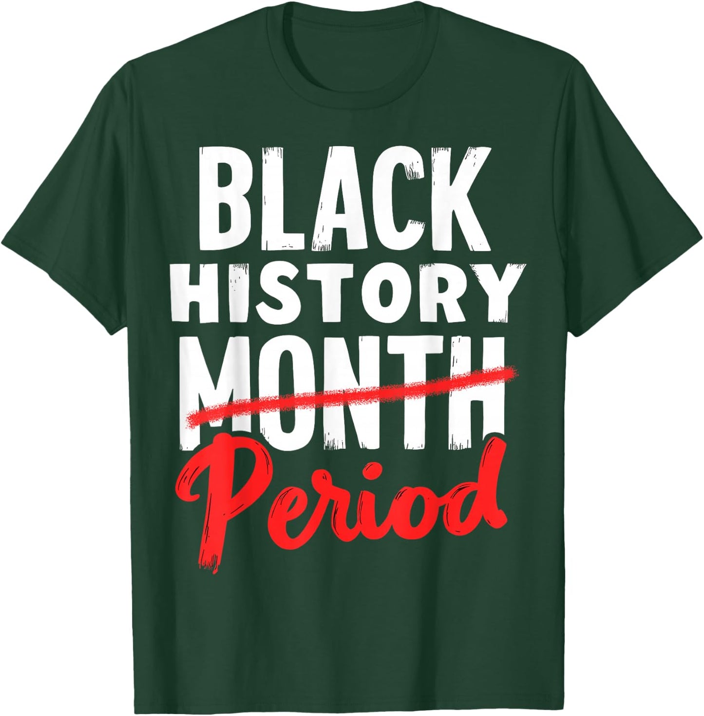 Black History Month Period T-Shirt - T-Shirt | Forest