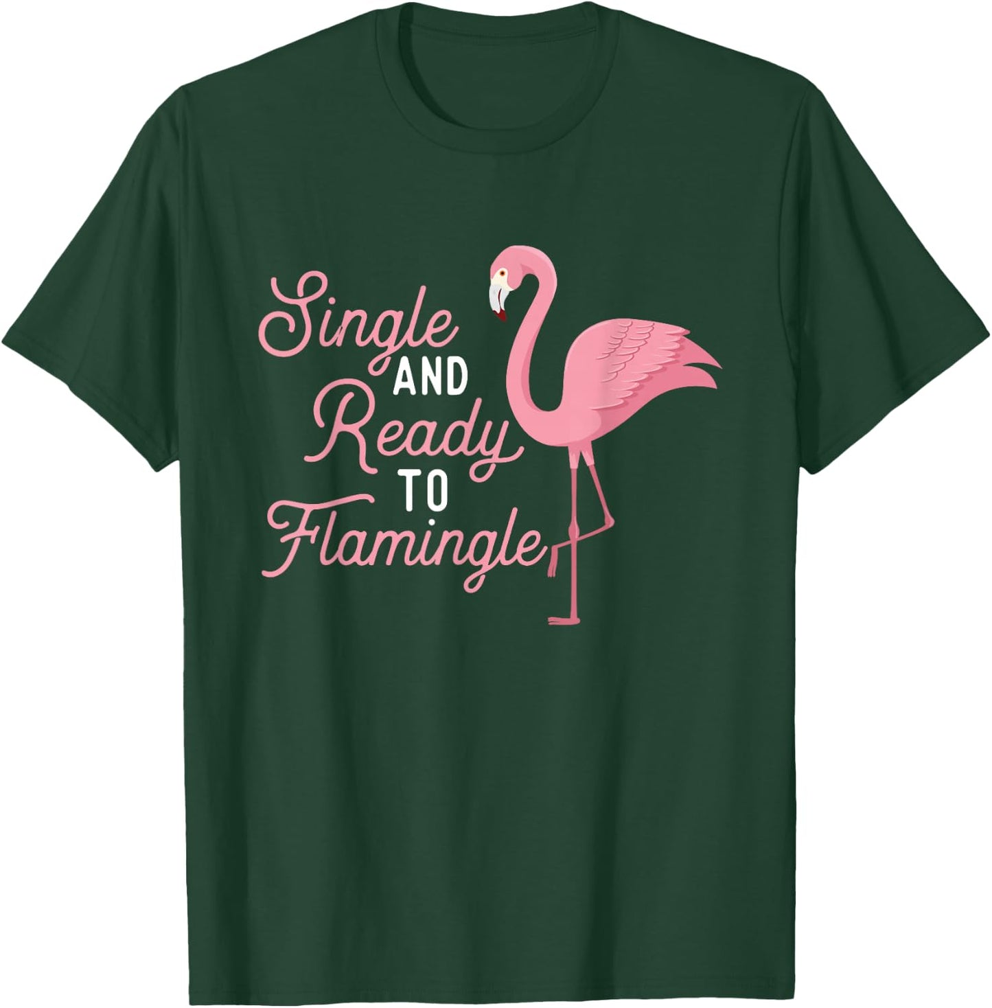 Single And Ready To Flamingle - Cute Flamingo Dating Date T-Shirt - T-Shirt | Forest