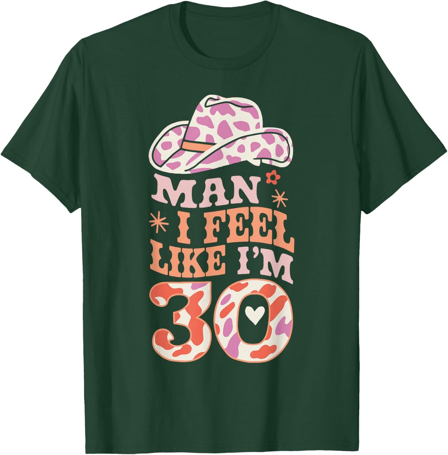 Man I Feel Like I'm 30 Retro Western 30th Birthday T-Shirt - T-Shirt | Forest
