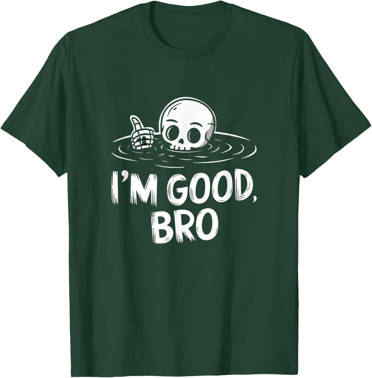 I'm Good, Bro Cool Skeleton T-Shirt - T-Shirt | Forest