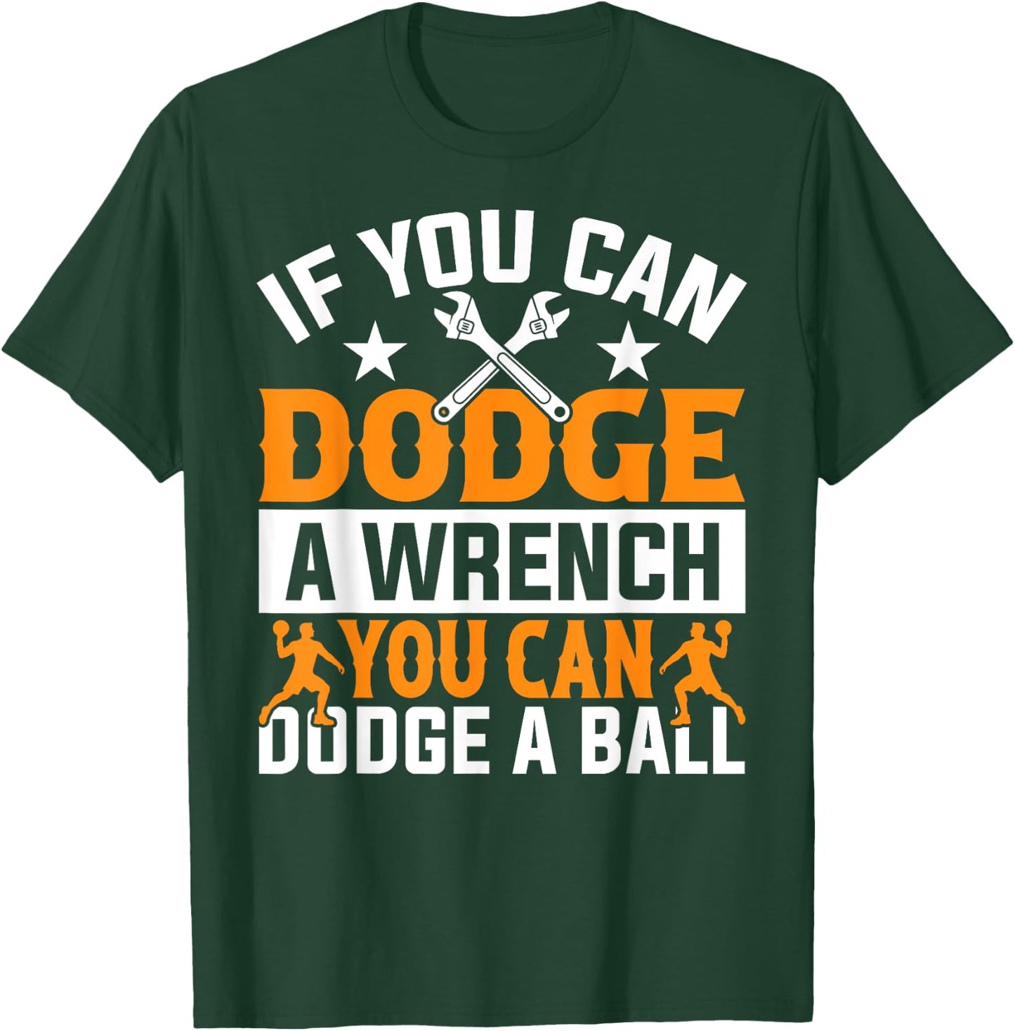 If You Can Dodge A Wrench You Can Dodge A Ball Dodgeball T-Shirt - T-Shirt | Forest