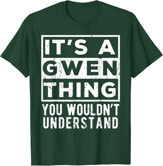 Its a Gwen Thing You Wouldn't Understand Funny Name Quote T-Shirt - T-Shirt | Forest