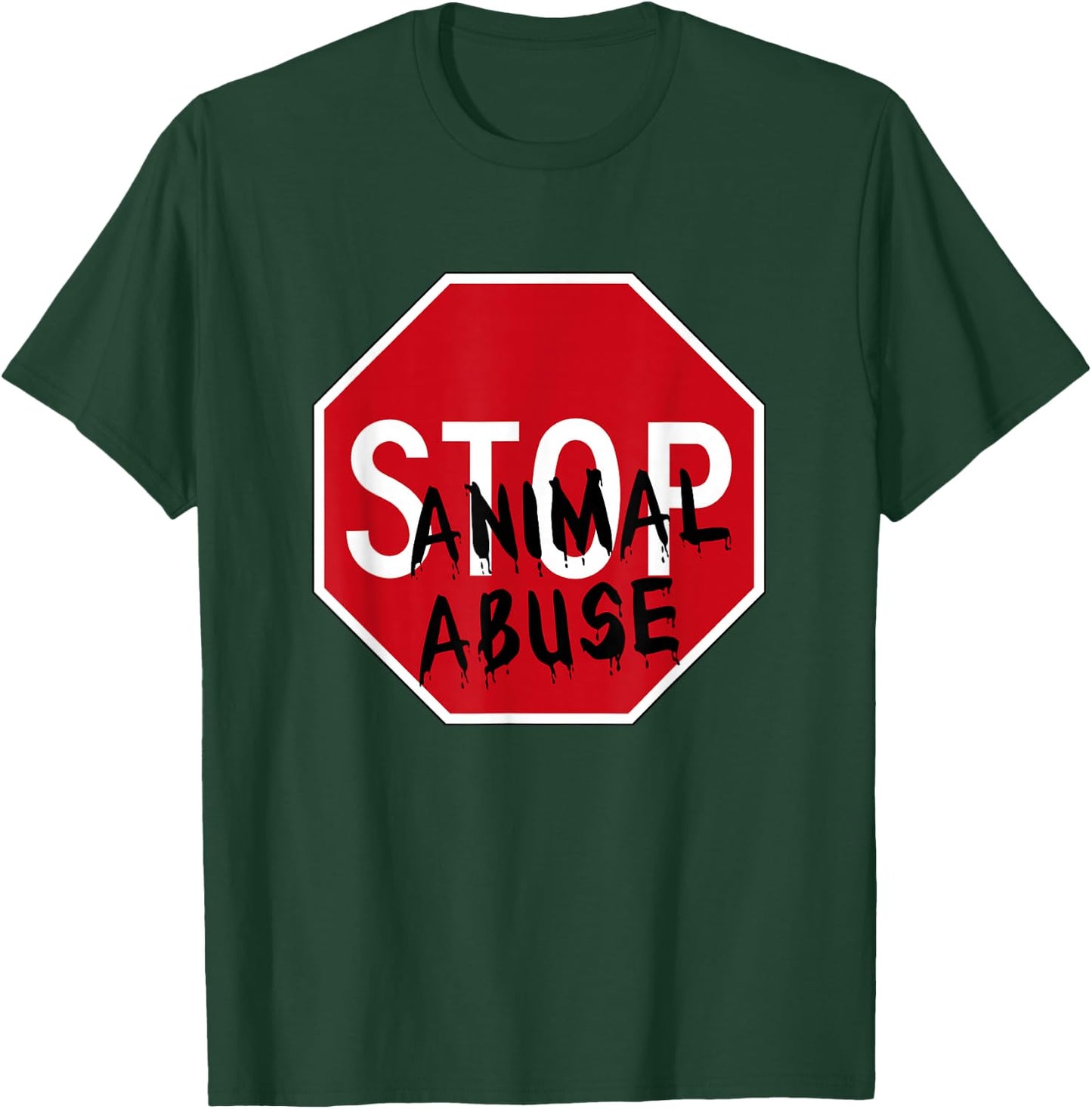 Stop Animal Abuse T-Shirt - T-Shirt | Forest