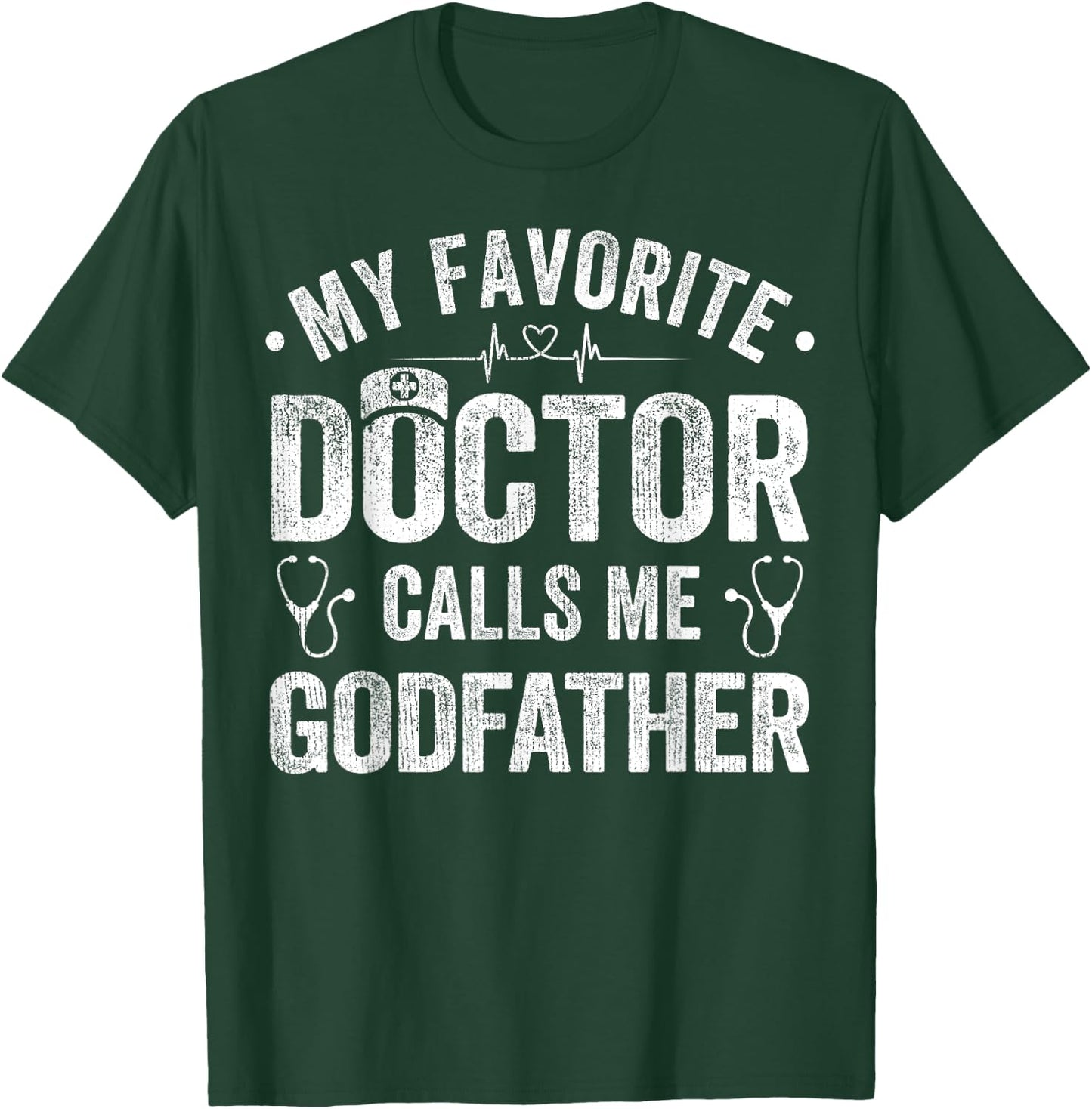 My Favorite Doctor Calls Me Godfather Father's Day T-Shirt - T-Shirt | Forest