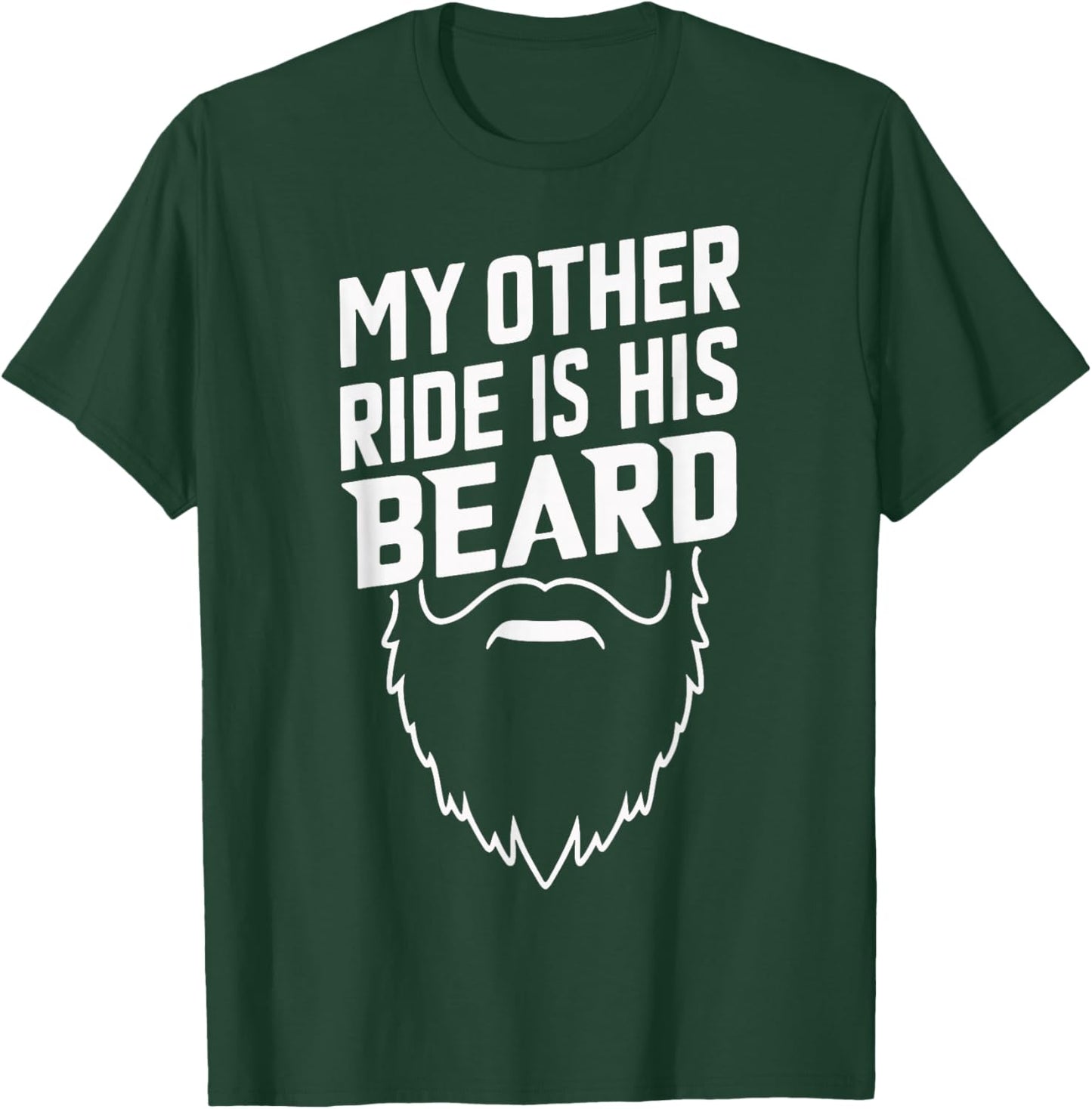 My Other Ride Is His Beard T-Shirt - T-Shirt | Forest