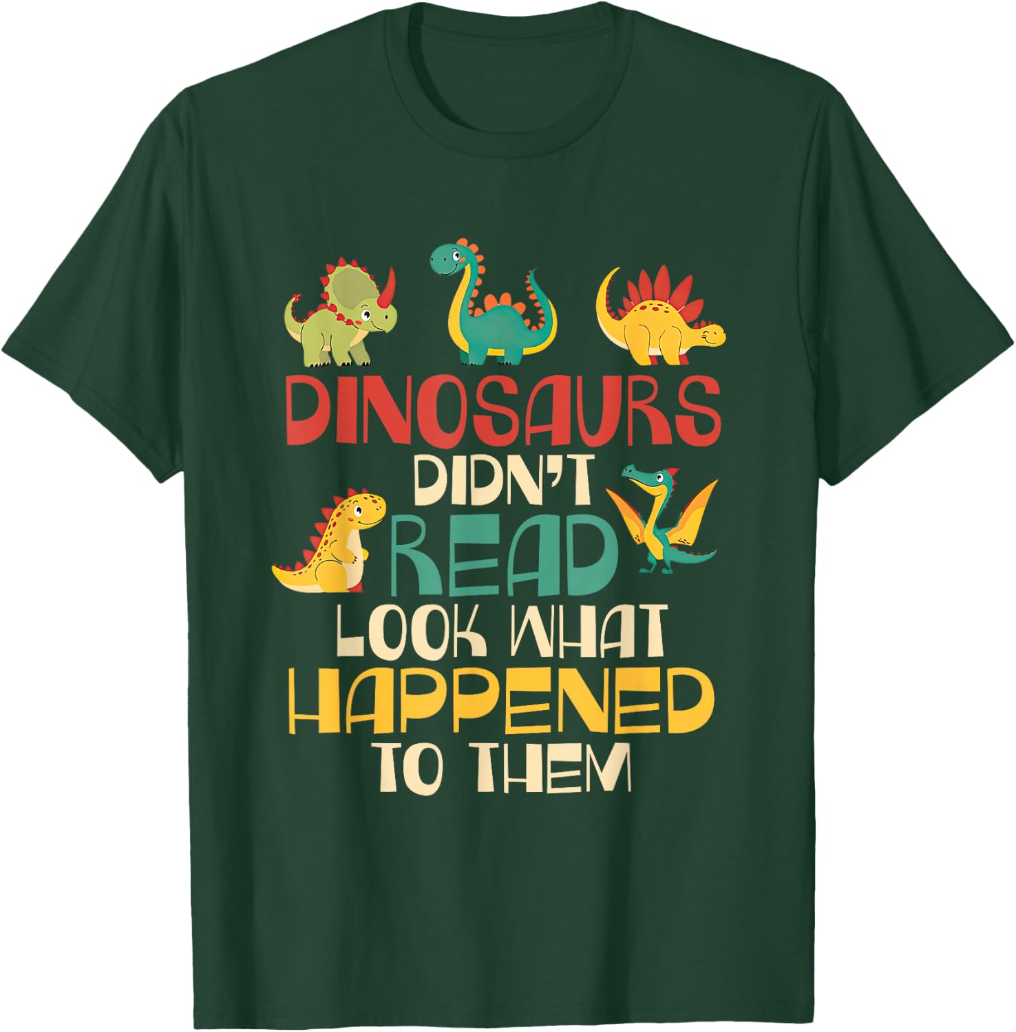 Dinosaurs Didn't Read Look What Happened To Them Teacher Kid T-Shirt - T-Shirt | Forest