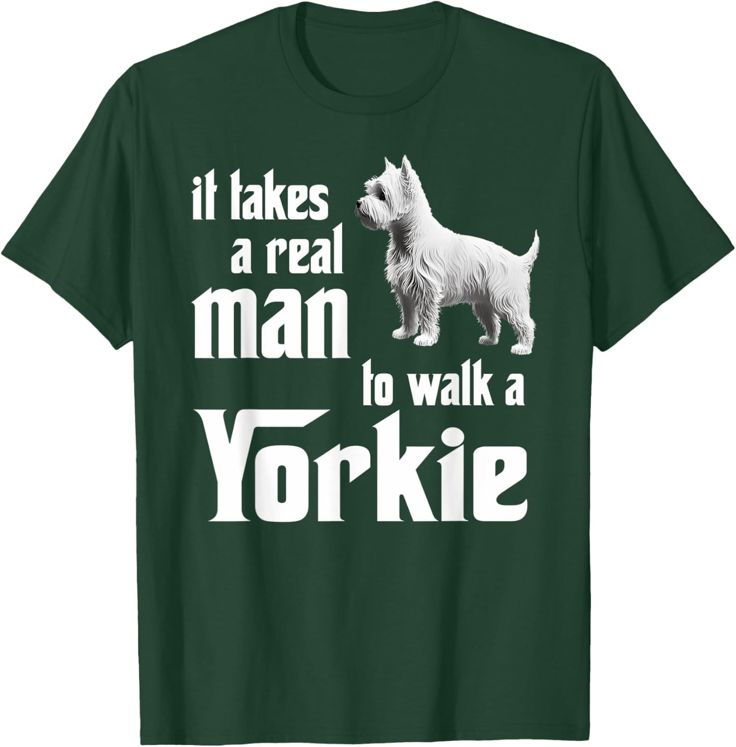 It takes a real man to walk a Yorkie T-Shirt - T-Shirt | Forest
