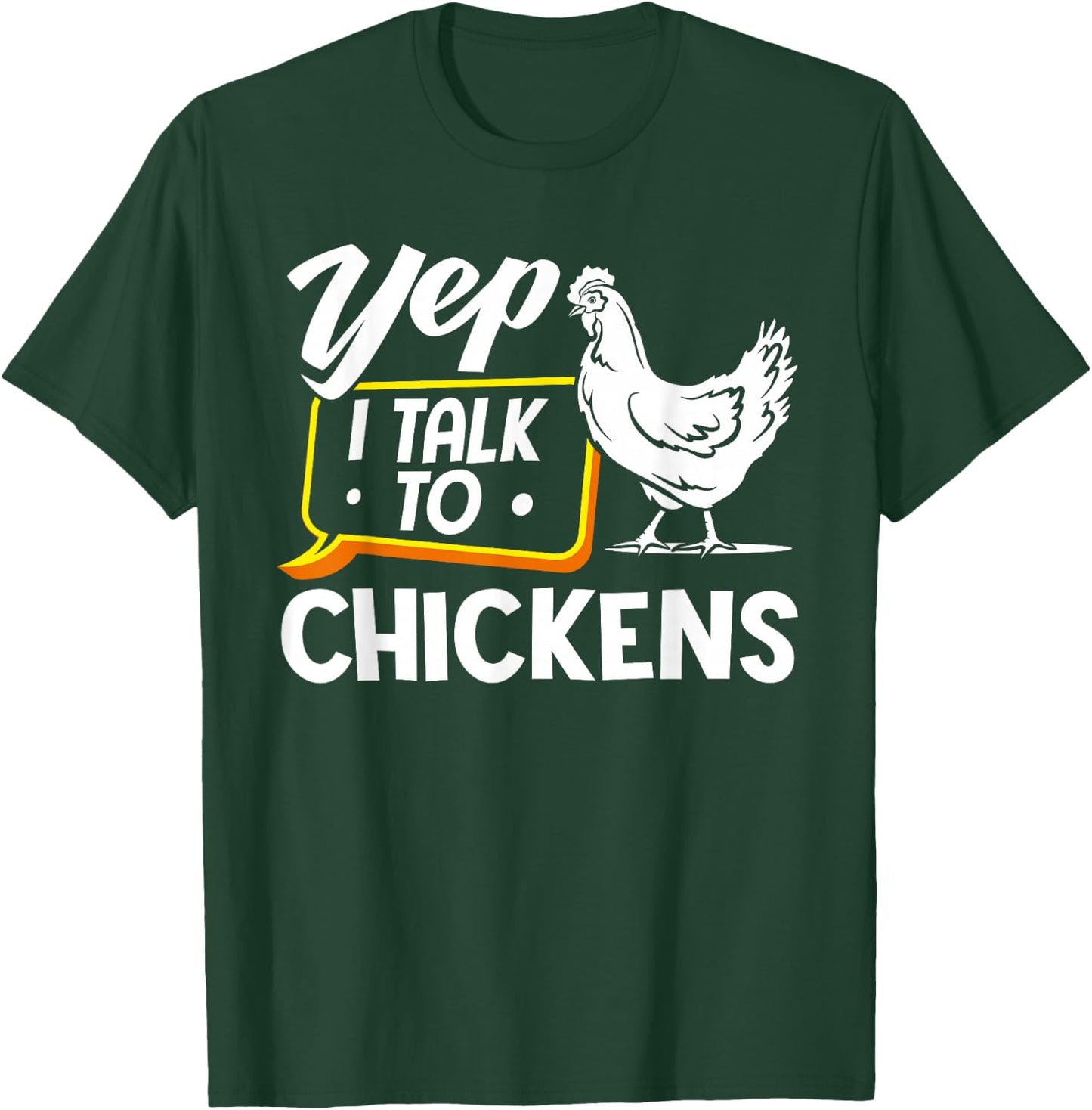 Yep I Talk To Chickens - Funny Chicken Lover Farming T-Shirt - T-Shirt | Forest