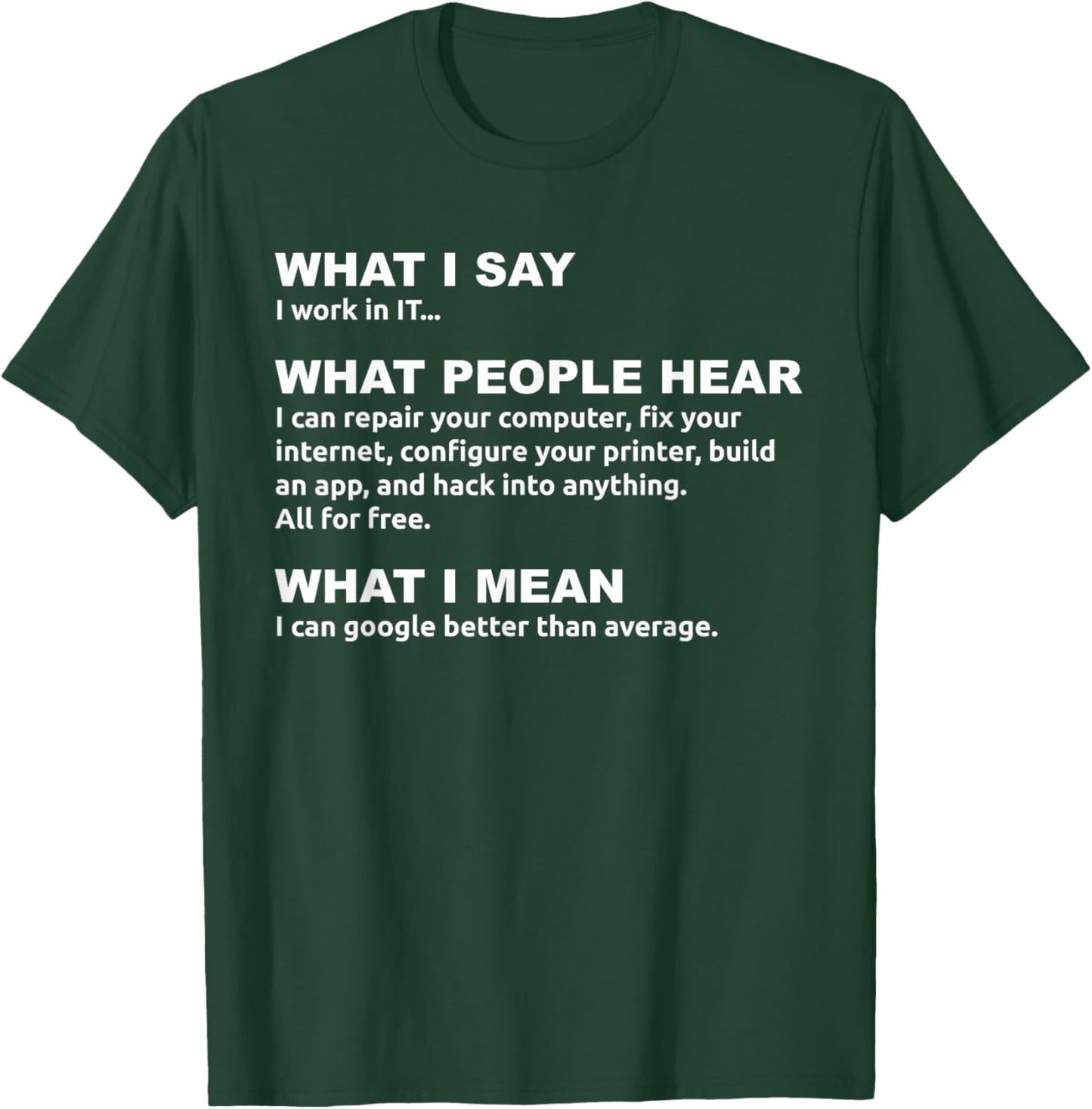 Work in IT Google Joke - Tech Professional Humor T-Shirt - T-Shirt | Forest
