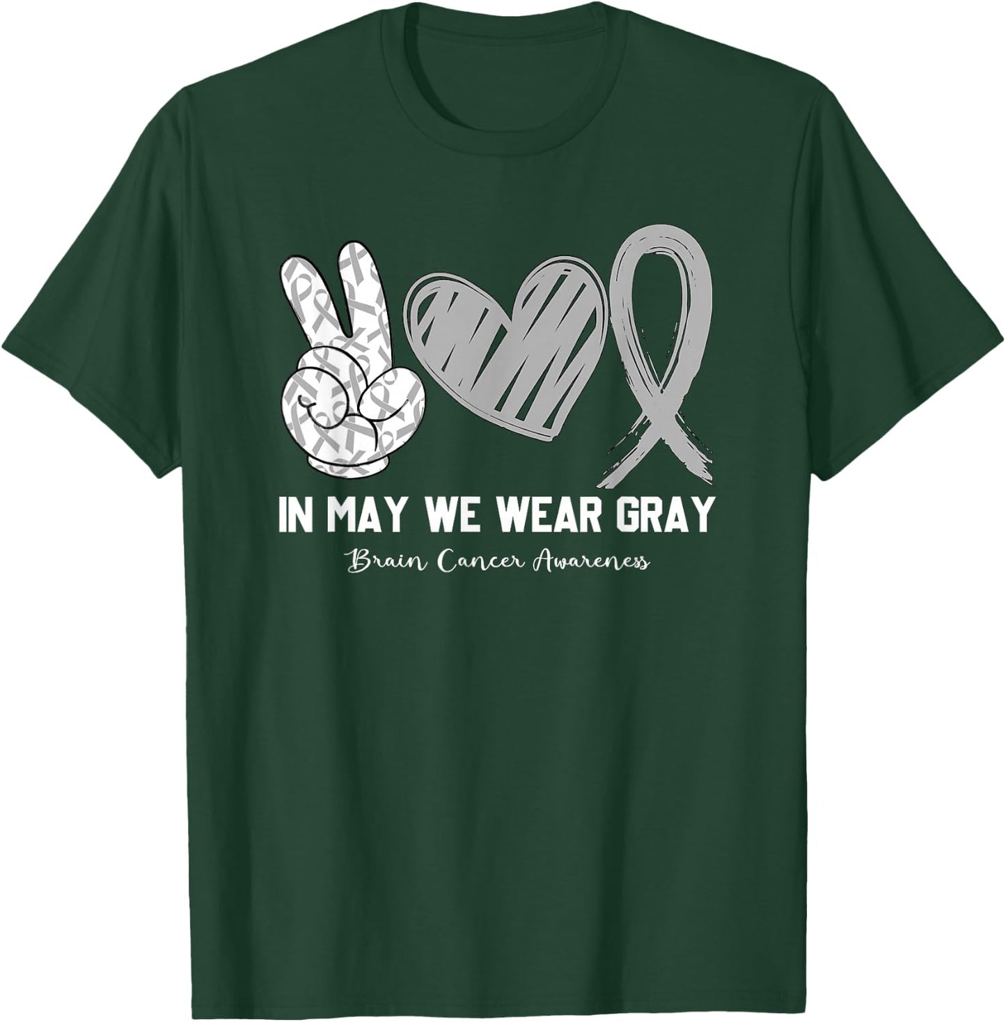 In May We Wear Gray Brain Cancer Awareness Month T-Shirt - T-Shirt | Forest