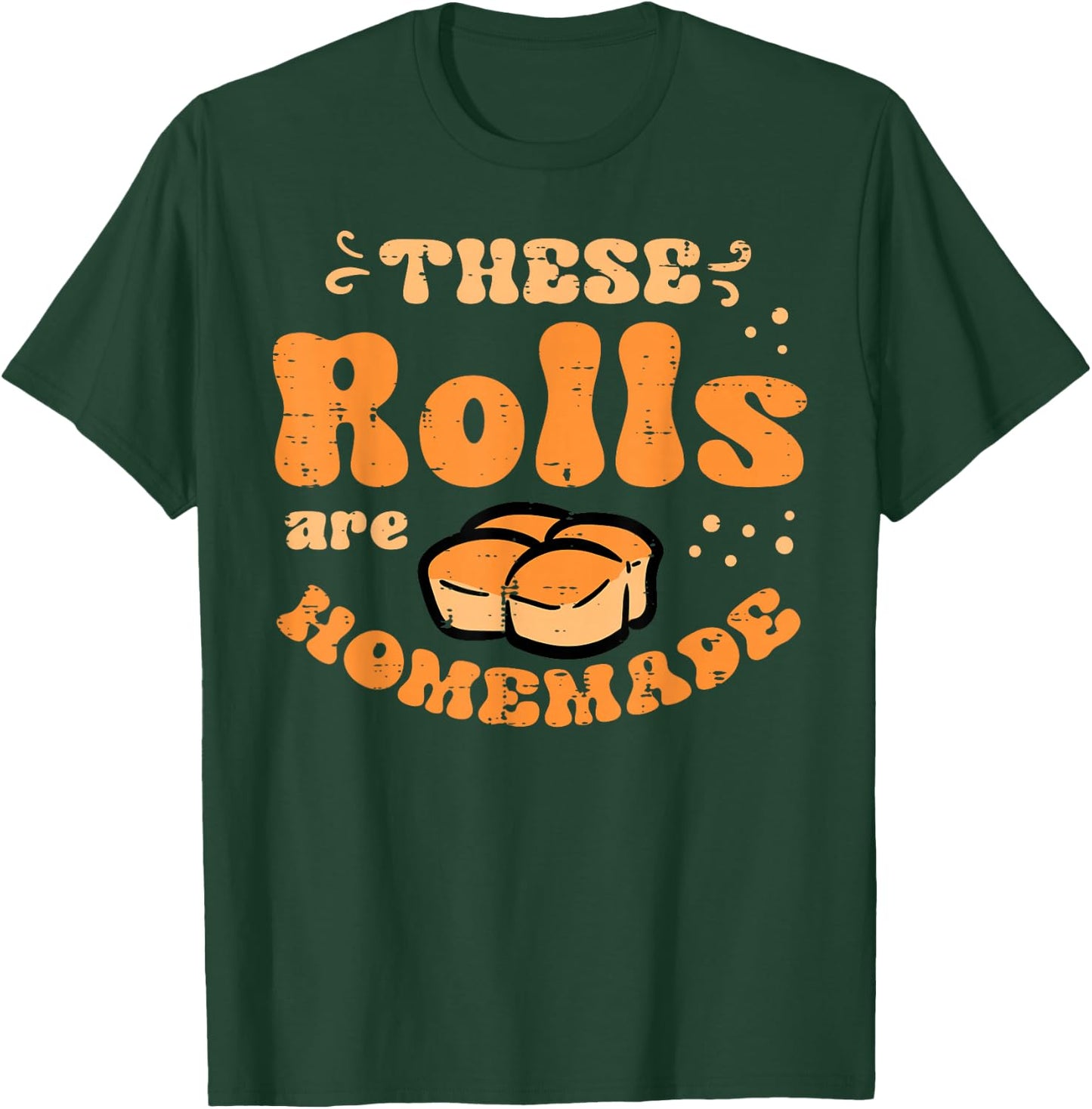 Thanksgiving These Rolls Homemade Feast Fall Men Women Kids T-Shirt - T-Shirt | Forest