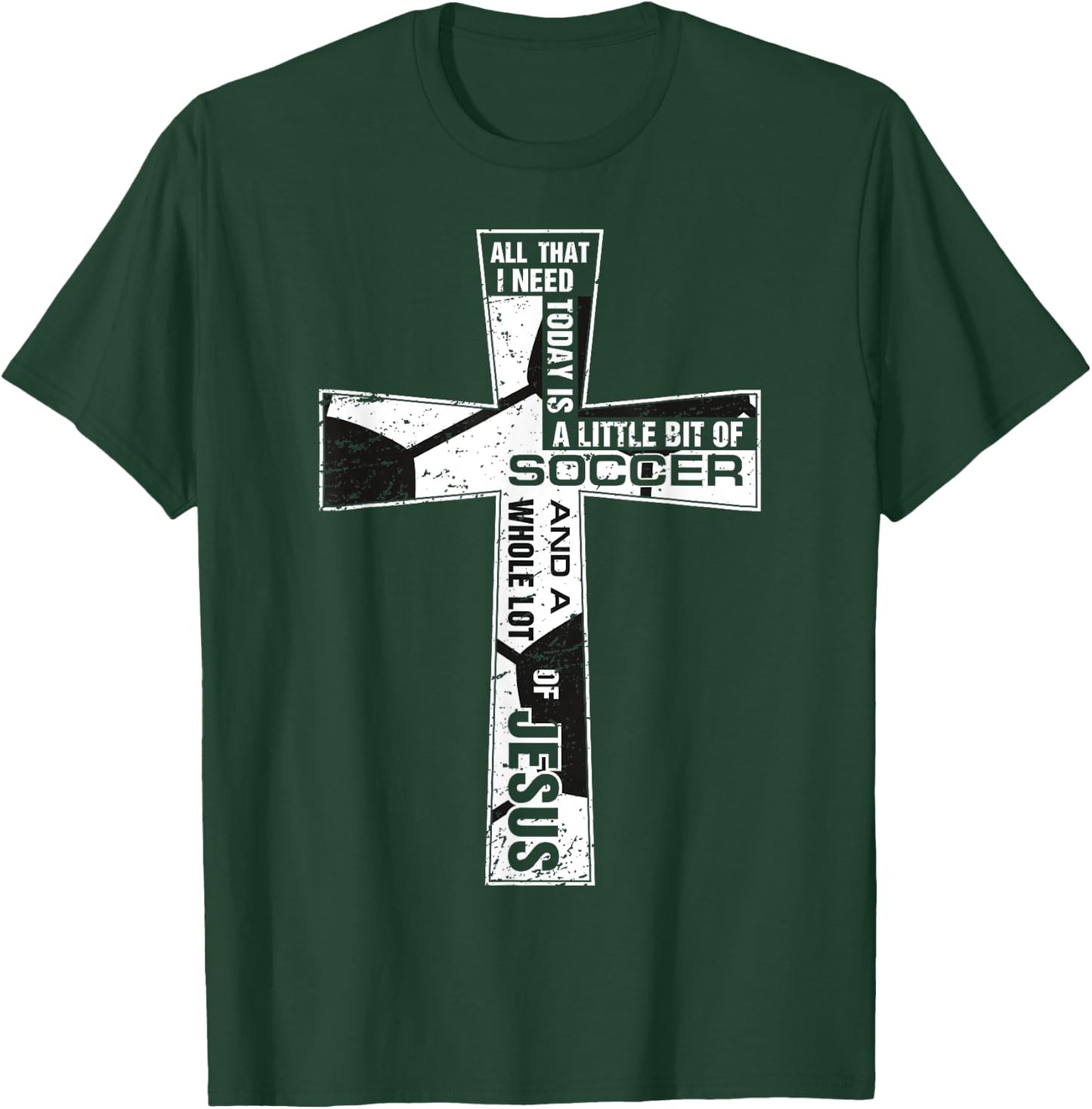 Christian Cross Soccer Art All That I Need Is Soccer & Jesus T-Shirt - T-Shirt | Forest